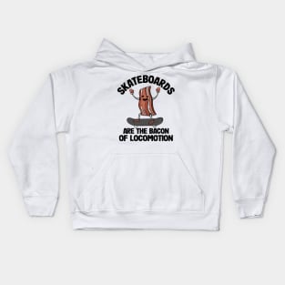 Skateboards Are The Bacon Of Locomotion Funny Skateboard Kids Hoodie